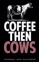 Coffee Then Cows: Blank Lined Journal with Calendar for Rancher