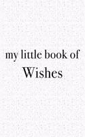 My Little Book of Wishes: A 6x9 Inch Matte Softcover Journal Notebook with 120 Blank Lined Pages and an Uplifting Funny Cover Slogan