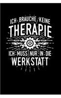 Therapie? Lieber Werkstatt: Notizbuch / Notizheft für Kfz-Mechatroniker Kfz-Mechaniker Kfz-Mechatroniker Schrauber A5 (6x9in) dotted Punktraster