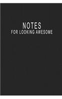 Notes For Looking Awesome: Blank Lined Journal Notebook (6 x9 inches) - 110 Pages