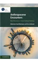 Anthropocene Encounters: New Directions in Green Political Thinking