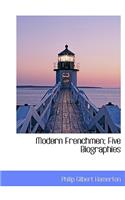 Modern Frenchmen; Five Biographies