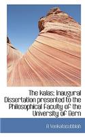The Kalas; Inaugural Dissertation Presented to the Philosophical Faculty of the University of Bern: (English)