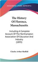 The History Of Florence, Massachusetts: Including A Complete Account Of The Northampton Association Of Education And Industry (1895)(English)