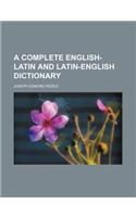 A Complete English-Latin and Latin-English Dictionary