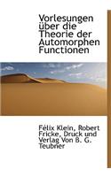 Vorlesungen Uber Die Theorie Der Automorphen Functionen