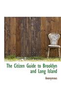 The Citizen Guide to Brooklyn and Long Island