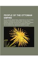 People of the Ottoman Empire: Evliya Celebi, Mimar Sinan, Armenians in the Ottoman Empire, Phanariotes, Anton Pann, Levidis Family(English)