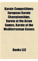 Karate Competitions Karate Competitions: European Karate Championships, Karate at the Asian Games, Kaeuropean Karate Championships, Karate at the Asia