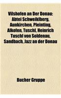 Vilshofen an Der Donau: Abtei Schweiklberg, Aunkirchen, Pleinting, Alkofen, Tuschl, Heinrich Tuschl Von Soldenau, Sandbach, Jazz an Der Donau(German)