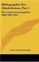 Bibliographie Des Alkoholismus, Part 1: Der Letzten Zwanzig Jahre, 1880-1900 (1901)