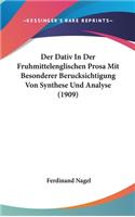 Der Dativ in Der Fruhmittelenglischen Prosa Mit Besonderer Berucksichtigung Von Synthese Und Analyse (1909)