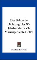 Die Polnische Dichtung Des XV Jahrhunderts V1