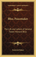 Bliss, Peacemaker: The Life and Letters of General Tasker Howard Bliss