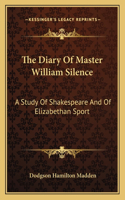 The Diary Of Master William Silence