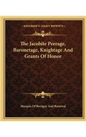 The Jacobite Peerage, Baronetage, Knightage And Grants Of Honor