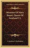 Memoirs of Mary Stuart, Queen of Scotland V1