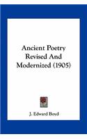 Ancient Poetry Revised and Modernized (1905)