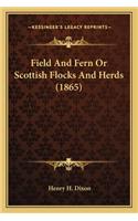 Field And Fern Or Scottish Flocks And Herds (1865)