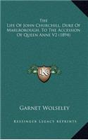 The Life of John Churchill, Duke of Marlborough, to the Accession of Queen Anne V2 (1894)