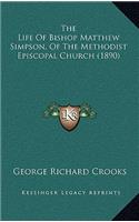 The Life of Bishop Matthew Simpson, of the Methodist Episcopal Church (1890)