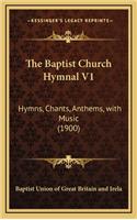 The Baptist Church Hymnal V1