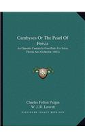 Cambyses or the Pearl of Persia