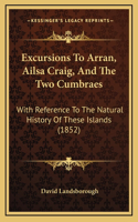 Excursions To Arran, Ailsa Craig, And The Two Cumbraes