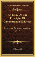 An Essay on the Principles of Circumstantial Evidence: Illustrated by Numerous Cases (1857)