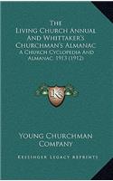 The Living Church Annual And Whittaker's Churchman's Almanac: A Church Cyclopedia And Almanac, 1913 (1912)