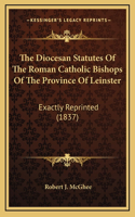 The Diocesan Statutes Of The Roman Catholic Bishops Of The Province Of Leinster