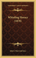 Whistling Horace (1878)