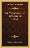 Present Tenses Of The Blessed Life (1892)