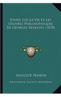 Etude Sur La Vie Et Les Oeuvres Philosophiques De Georges Berkeley (1878)