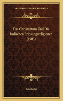 Das Christentum Und Die Indischen Erlosungsreligionen (1903)
