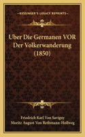Uber Die Germanen VOR Der Volkerwanderung (1850): (German)