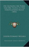 Die Gestalten Des Todes Und Des Teufels in Der Darstellenden Kunst (1876)