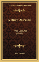 A Study On Pascal: Three Lectures (1907)