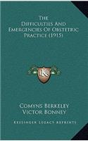 The Difficulties And Emergencies Of Obstetric Practice (1915)
