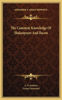 The Common Knowledge Of Shakespeare And Bacon