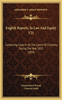 English Reports, In Law And Equity V21: Containing Cases In All The Courts Of Chancery, During The Year 1853 (1854)