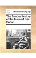 The Famous History of the Learned Friar Bacon. ...: (English)