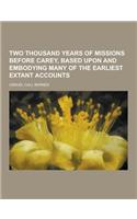 Two Thousand Years of Missions Before Carey, Based Upon and Embodying Many of the Earliest Extant Accounts
