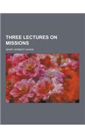 Three Lectures on Missions