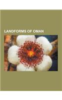 Landforms of Oman: Caves of Oman, Deserts of Oman, Gulf of Oman, Islands of Oman, Mountain Ranges of Oman, Mountains of Oman, Oases of Om