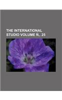 The International Studio Volume N . 25