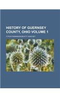 History of Guernsey County, Ohio Volume 1