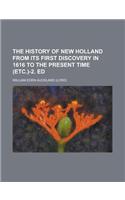 The History of New Holland from Its First Discovery in 1616 to the Present Time (Etc.)-2. Ed: (English)