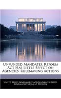 Unfunded Mandates: Reform ACT Has Little Effect on Agencies' Rulemaking Actions