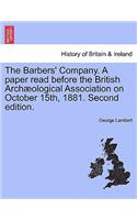 The Barbers' Company. a Paper Read Before the British Arch Ological Association on October 15th, 1881. Second Edition.: (English)